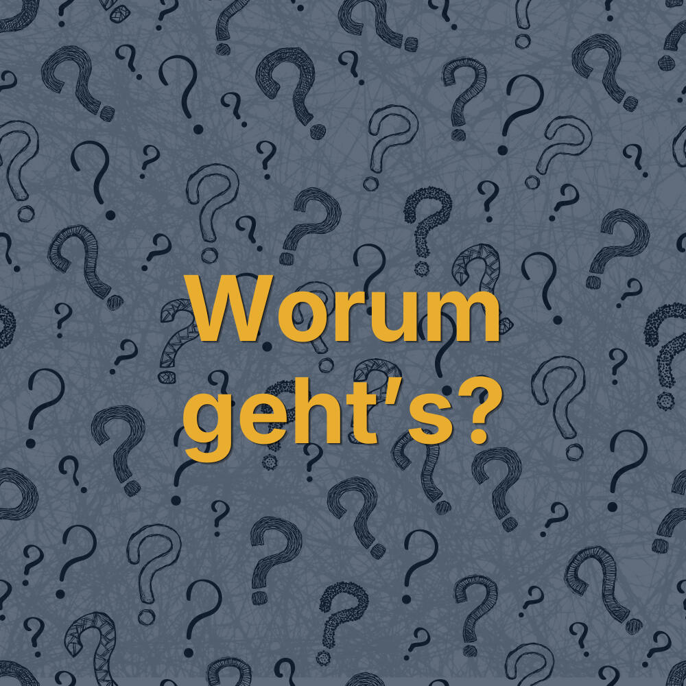 Worum geht's?